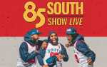 85 SOUTH SHOW LIVE