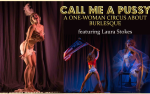 Image for CALL ME A PUSSY - featuring Laura Stokes - A One-Woman Circus About Burlesque • with special guest Glitterfox