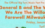 Image for The Official Big Turn Music Fest pre party with GENERAL B AND THE WIZ, WE ARE THE WILLOWS, and FAREWELL MILWAUKEE