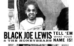 Image for BLACK JOE LEWIS AND THE HONEYBEARS 'Tell Em What Your Name Is' 10th Anniversary, with KISS THE TIGER and DJ HENMAN HILL