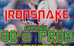Image for Cancelled - IRONSNAKE 80's PROM 18+