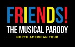 Image for *** CANCELLED *** Friends! The Musical Parody