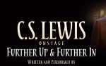 Image for Fellowship For Performing Arts Presents - C.S. Lewis On Stage: Further Up & Further In