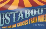 Image for Malcolm Field Theatre: Roustabout: The Great Circus Train Wreck