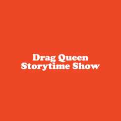 Image for Drag Queen Storytime Show,  All Ages
