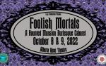 Image for FOOLISH MORTALS: A Haunted Mansion Burlesque Cabaret