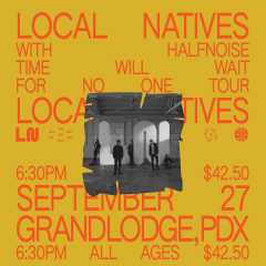 LOCAL NATIVES – Time Will Wait For No One Tour